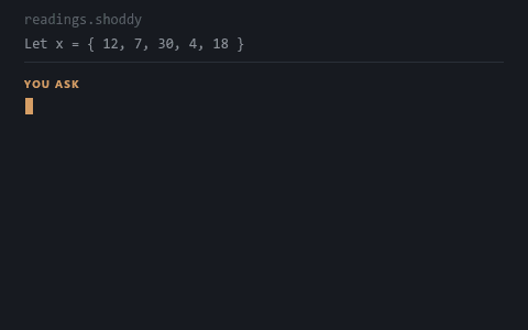 a question typed to an assistant, answered in Shoddy, and run